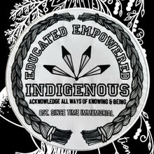 Load image into Gallery viewer, (Canada Shipping) Large &quot;Educated Empowered Indigenous&quot; Embroidery patch
