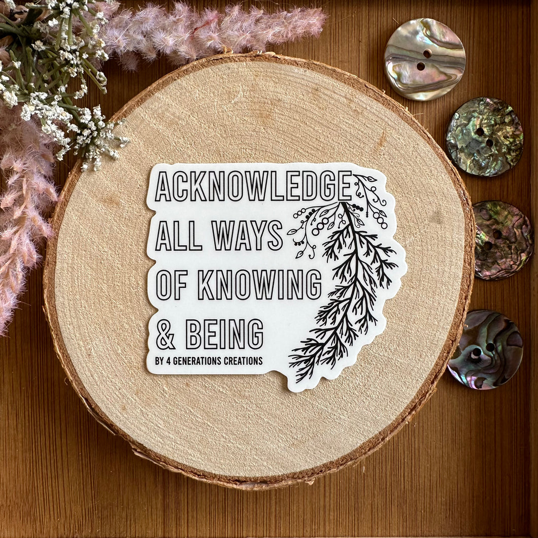 Acknowledge All Ways of Knowing & Being Sticker