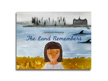 Load image into Gallery viewer, The Land Remembers by Courtney Defriend
