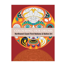 Load image into Gallery viewer, Colouring Book - Colouring Our Drums, Northwest Coast First Nations &amp; Native Art
