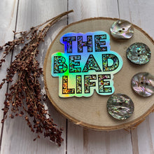 Load image into Gallery viewer, “The Bead Life” Holographic Sticker
